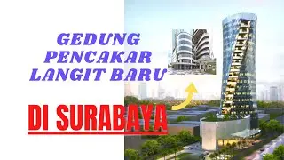 GEDUNG PENCAKAR LANGIT BARU DI SURABAYA, SIAP MERAJAI PENCAKAR LANGIT INDONESIA!