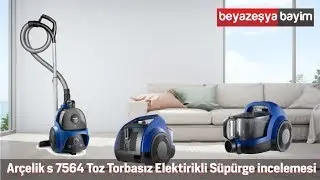 Arçelik S 7564 Toz Torbasız Süpürge incelemesi -beyazesyabayim.com