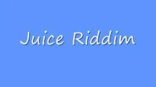 Juice Riddim