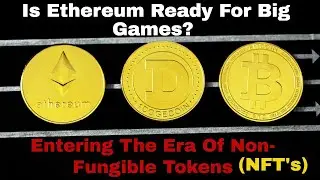 Is Ethereum Ready For Big Game? | Entering The Era Of Non-Fungible Tokens (NFT's)
