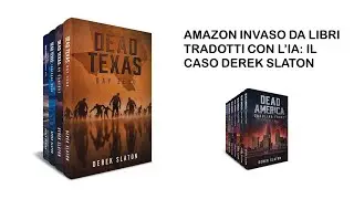 Amazon invaso da libri tradotti con l'IA: il caso Derek Slaton