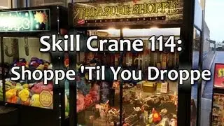 Skill Crane 114: Shoppe 'Til You Droppe (claw machine wins)