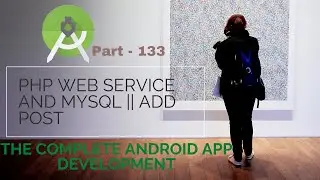 Best PHP Web service and MYSQL | How to Add Post in Android | Part 133 |  The Android App Developmen