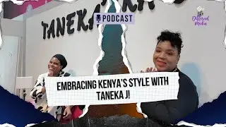 Embracing Kenya, Style, and Sisterhood with Taneka J