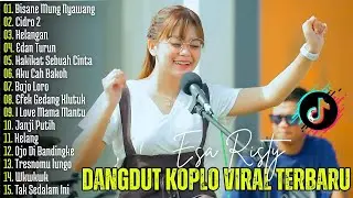 DANGDUT KOPLO VIRAL TERBARU | Bisane Mung Nyawang, Cidro 2 - Esa Risty  | Lagu Jawa Viral
