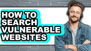 How to Search Vulnerable Websites (full Guide)
