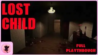 LOST CHILD - Indie Horror Game - Full Playthrough - (No Commentary)