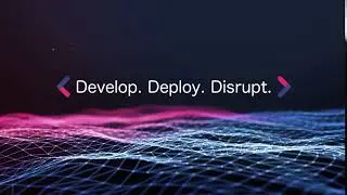 Develop. Deploy. Disrupt