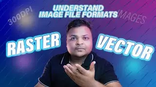 Raster VS Vector | 300 DPI Images | Image File Formats
