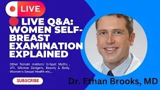 🔴 Live Q&A: Women Self-breast Examination Explained by Dr. Ethan Brooks, MD