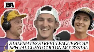 We Recap StaleMates Street League And Colton McCrystal Comes On The Show!