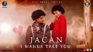 Jacan - I Wanna Take You (Official Video)