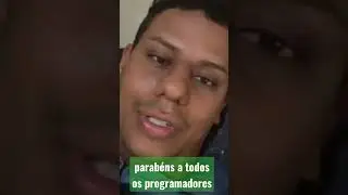 Parabéns a todos os Programadores
