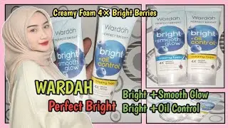 Review WARDAH Perfect Bright Smooth Glow Bright Oil Control Creamy Foam Sabun Cuci Muka Cream wajah