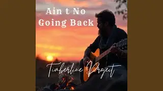 Ain t No Going Back