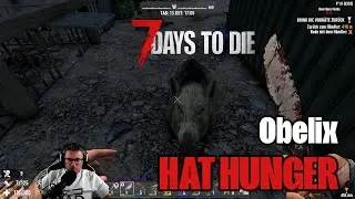 7 DAYS TO DIE 💀 015: Obelix hat hunger [deutsch/gameplay]