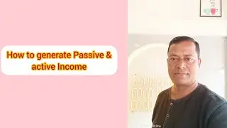 How to generate passive & active Income
