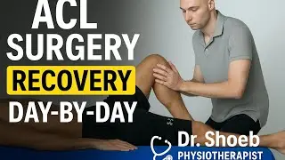 ACL Surgery Recovery | Day-by-Day Physiotherapy Progress | By Dr. Shoeb PT