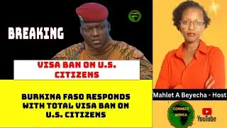 BURKINA FASO RESPONDS WITH TOTAL VISA RESTRICTION ON U.S. NATIONALS IN PRINCIPLE OF RECIPROCITY