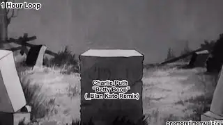 [1 Hour,No lyrics] Charlie Puth - Betty Boop (_Blan Kato Remix)