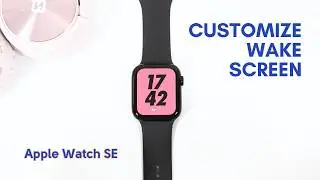 How to Personalize Wake Screen on Your Apple Watch SE: A Step-by-Step Guide