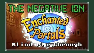 Enchanted Portals - Blind Playthrough