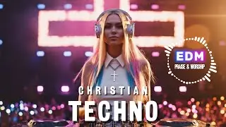 ✝️ Christian Techno Music 2025 #07 ✨ WAY OF TRUTH 🔊 EDM Worship / Praise / Gospel / Faith Mix 🎶🌟