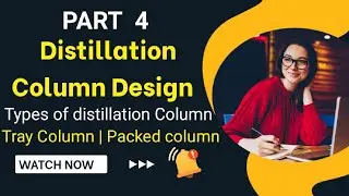 Distillation Column Design | Part 4 | Types Of Distillation Column | Tray Column | Packed column