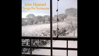 John Howard - The Old Man In His Raincoat (Written by Ian Button) (2014) from 'Songs For Someone'