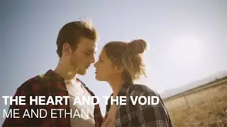 The Heart and The Void - Me and Ethan // Directed by Daniele De Muro