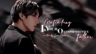 Mafia king is your overprotective father|| #jungkook FF ||written by Jeon Maknae