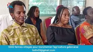 Lutte contre le chamage:5000 fermes-Villages pour transformer l'agriculture gabonaise.