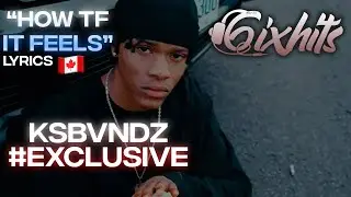 KSBVNDZ  - HOW THE FCK IT FEELS 🇨🇦 (Lyric Video) #EXCLUSIVE
