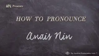 How to Pronounce Anais Nin (Real Life Examples!)