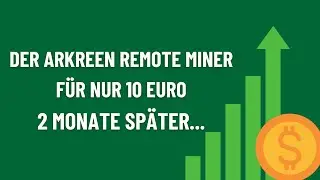 Der Arkreen Remote Miner f&uuml;r 10 Euro - 2 Monate sp&auml;ter