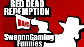 Funny Red Dead Redemption Moments - SwannnGaming - Episode 2