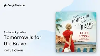 Tomorrow Is for the Brave by Kelly Bowen &middot; Audiobook preview