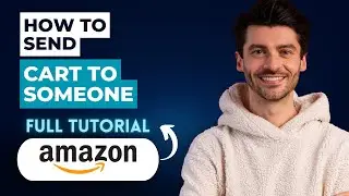 How to Send Amazon Cart to Someone [2026 Guide]