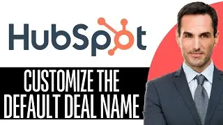 How to Customize the Default Deal Name in HubSpot – (2026) Step-by-Step