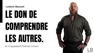 Ludovic Boucart - Le don de comprendre les autres.
