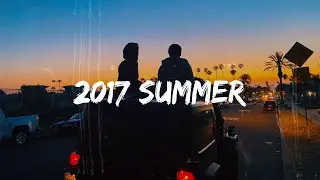 summer 2017 mix ~nostalgia playlist