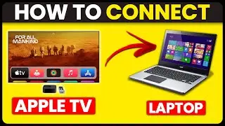 How To Connect Apple TV With Laptop (How To Set Up And Use Apple TV With Laptop)