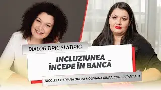Dialog tipic și atipic, Ep. 47 &ndash; Incluziunea &icirc;ncepe &icirc;n bancă
