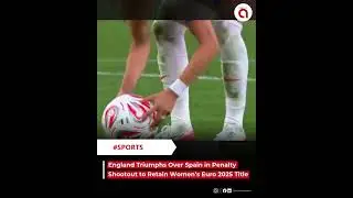 England Triumphs Over Spain in Penalty Shootout to Retain Women&rsquo;s Euro 2025 Title - #shorts