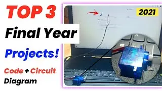Top 3 Final Year Engineering Projects, 2022 Code + Circuit Diagram