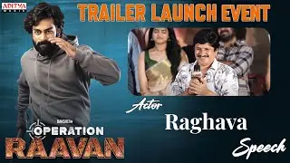Actor Raghava Speech | Operation Raavan Trailer Launch Event | Rakshit Atluri | Venkata Satya