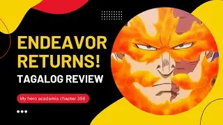 Endeavor returns! | My Hero Academia chapter 356 tagalog review