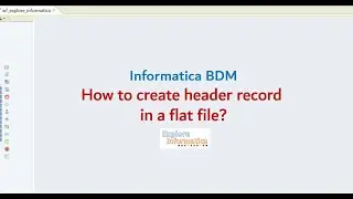 How to create header record in a flat file in Informatica BDM?