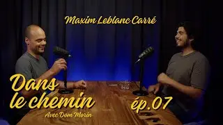 Maxim Leblanc Carr&eacute; - Dans le chemin &Eacute;p.07