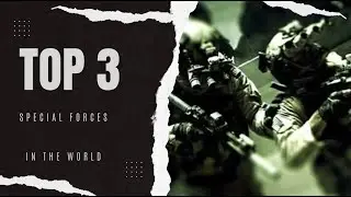 Elite Warriors: Ranking the Top 3 Special Forces in the World